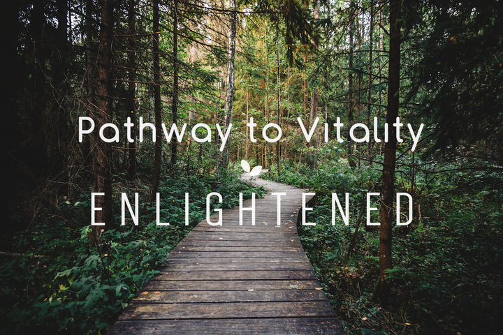 Pathway to Vitality - Enlightened
